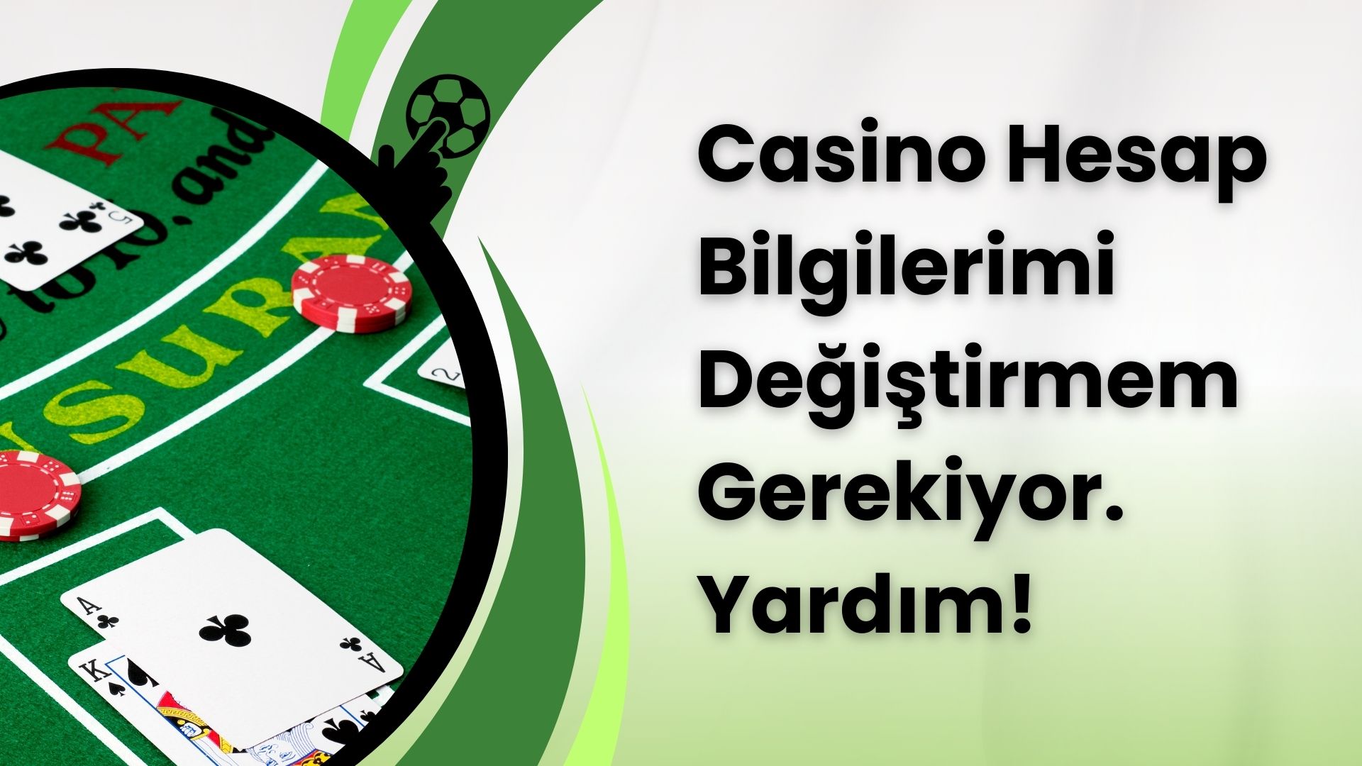 Casino Hesap Bilgilerimi Değiştirmem Gerekiyor